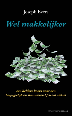 Wel makkelijker. Een heldere koers naar een begrijpelijk en stimulerend fiscaal stelsel